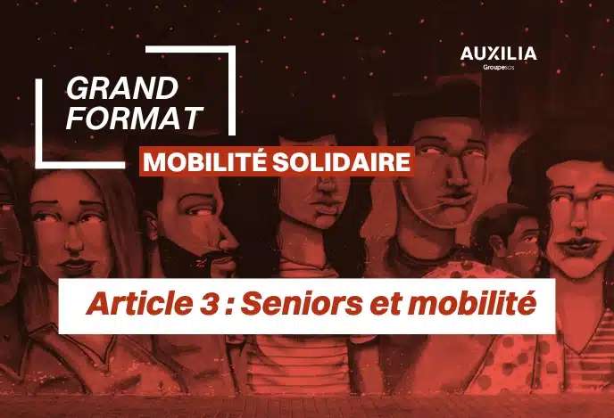 Grand format AUXILIA - vieillissement et mobilité solidaire